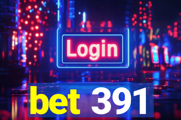 bet 391